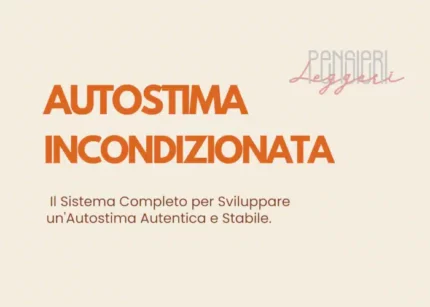 Autostima Incondizionata – Pensieri Leggeri