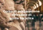 Corso di preparazione all’esame di guida turistica – Mirabilia Guide Academy