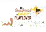 Da Lombrico a Baby PlayLover – PlayLover Academy