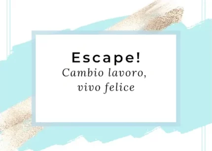 ESCAPE! Cambio lavoro, vivo felice - EcoSapere