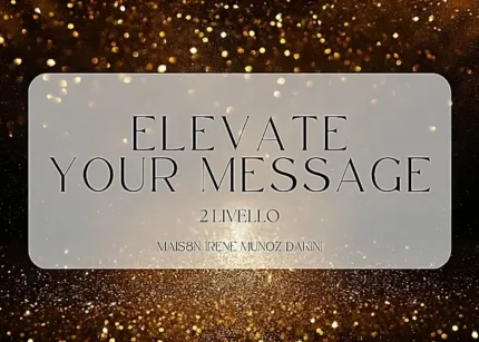 Elevate Your Message (II Livello) – Irene Muñoz Dakini