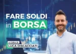 Fare soldi in Borsa – Luca Discacciati (Investire.biz)
