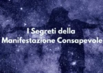 I Segreti della Manifestazione Consapevole – Francesco Giacovazzo