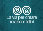 La Via Per Creare Relazioni Felici – Sol Livio