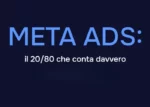 Meta Ads il 20-80 che conta davvero – Luca La Mesa