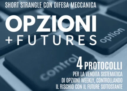 Opzioni+Futures: Short Strangle con Difesa Meccanica – Luca Giusti (QTLab)