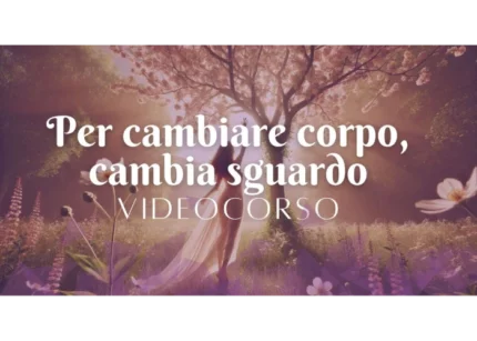 Per cambiare corpo, cambia sguardo – Anna Bianchi